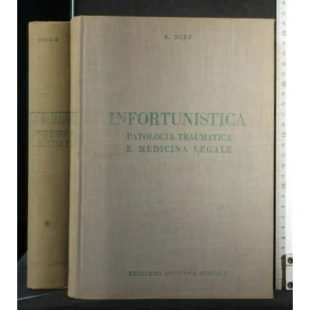 INFORTUNISTICA PATOLOGIA TRAUMATICA E MEDICINA LEGALE VOLUME 1,