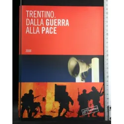 TRENTINO DALLA GUERRA ALLA PACE
