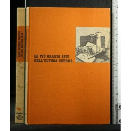LE PIU' GRANDI SPIE DELL'ULTIMA GUERRA