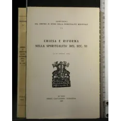 CHIESA E RIFORMA NELLA SPIRITUALITA' DEL SEC XI CONVEGNI DEL