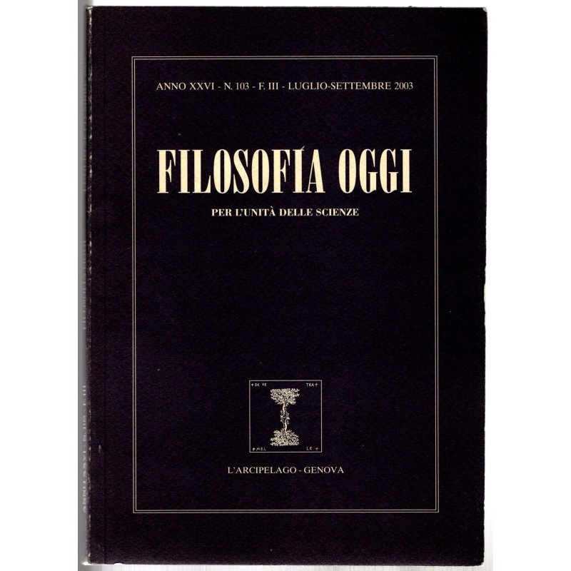 FILOSOFIA OGGI. PER L'UNITÀ DELLE SCIENZE-n 103, luglio/settembre-2003