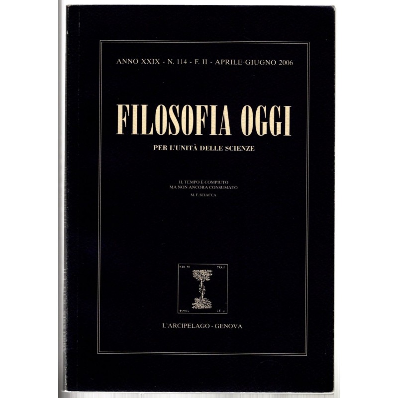 FILOSOFIA OGGI. PER L'UNITÀ DELLE SCIENZE-n 114, aprile/giugno-2006