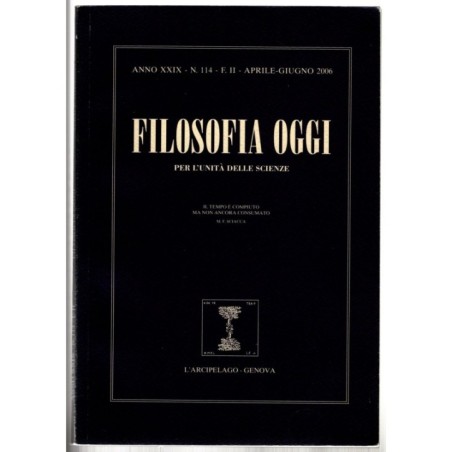 FILOSOFIA OGGI. PER L'UNITÀ DELLE SCIENZE-n 114, aprile/giugno-2006