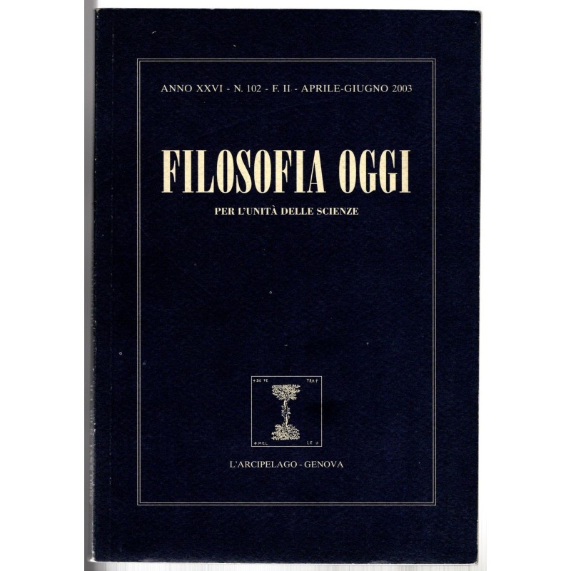 FILOSOFIA OGGI. PER L'UNITÀ DELLE SCIENZE-n 102, aprile/giugno-2003