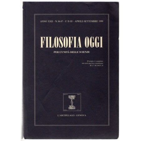 FILOSOFIA OGGI. PER L'UNITÀ DELLE SCIENZE-n 86-87, aprile/settembre-1999