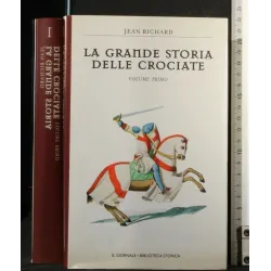 LA GRANDE STORIA DELLE CROCIATE VOLUME 1