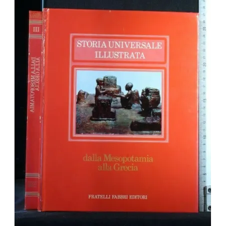 STORIA UNIVERSALE ILLUSTRATA DALLA MESOPOTAMIA ALLA GRECIA VOL.