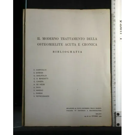 IL MODERNO TRATTAMENTO DELLA OSTEOMIELITE ACUTA E CRONICA
