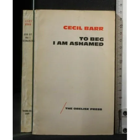 TO BEG I AM ASHAMED