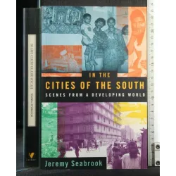IN THE CITIES OF THE SOUTH SCENES FROM A DEVELOPING WORLD
