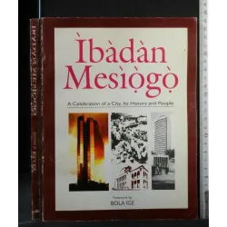 IBADAN MESIOGO A CELEBRATION OF A CITY, ITS HISTORY AND PEOPLE