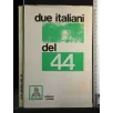 DUE ITALIANI DEL 44