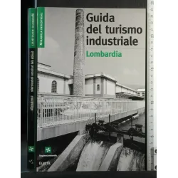 GUIDA DEL TURISMO INDUSTRIALE LOMBARDIA
