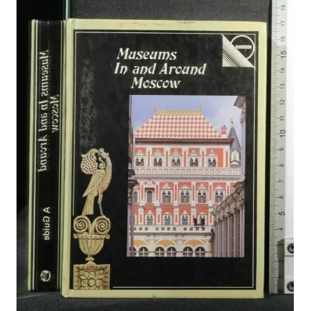 MUSEUMS IN AND AROUND MOSCOW A GUIDE