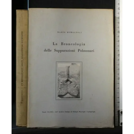 LA BRONCOLOGIA DELLE SUPPURAZIONI POLMONARI SUPPL. IX (1951)