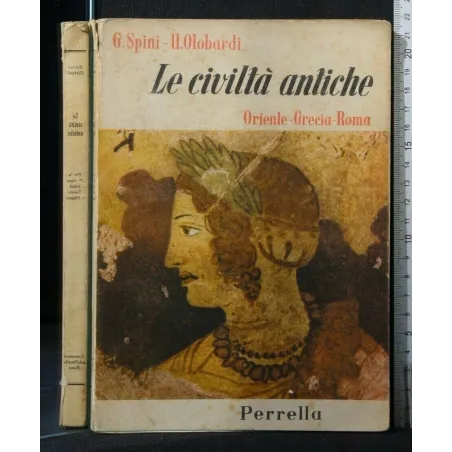 LE CIVILTA' ANTICHE. SPINI, OLOBARDI. PERRELLA.