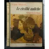 LE CIVILTA' ANTICHE. SPINI, OLOBARDI. PERRELLA.