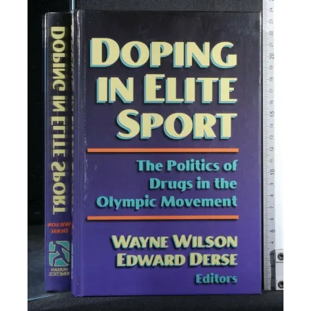 DOPING IN ELITE SPORT. WILSON, DERSE. HUMAN KINETICS.