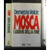 MOSCA. I GIORNI DELLA FINE. DEMETRIO VOLCIC. NUOVA
