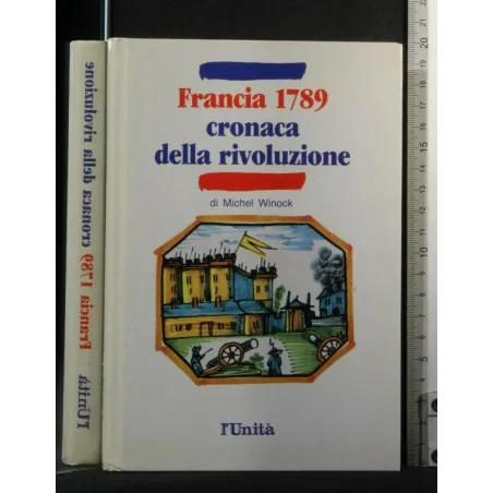 FRANCIA 1789 CRONACA DELLA RIVOLUZIONE. WINOCK. L'UNITÀ.
