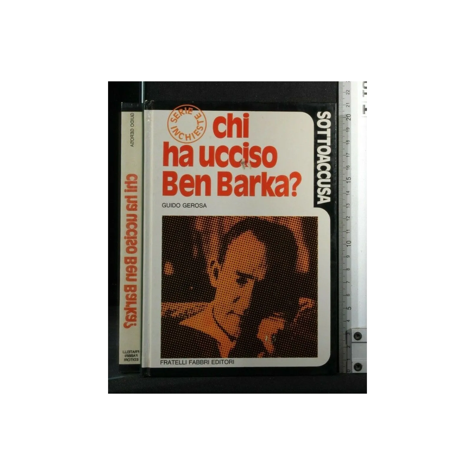 SOTTOACCUSA.CHI HA UCCIDO BEN BARKA? GUIDO GEROSA. FABBRI.