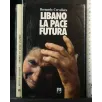 LIBANO LA PACE FUTURA. BERNARDO CERVELLERA. EMI.