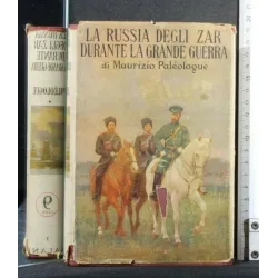 LA RUSSIA DEGLI ZAR DURANTE LA GRANDE GUERRA VOL 1