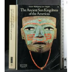 THE ANCIENT SUN KINGDOMS OF THE AMERICAS