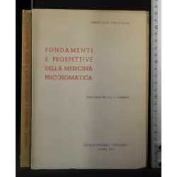 FONDAMENTI E PROSPETTIVE DELLA MEDICINA PSICOSOMATICA