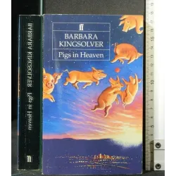 PIGS IN HEAVEN. BARBARA KINGSOLVER. FABER AND