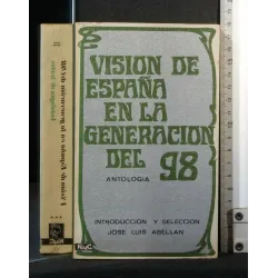 VISION DE ESPANA EN LA GENERACION DEL 98 ANTOLOGIA