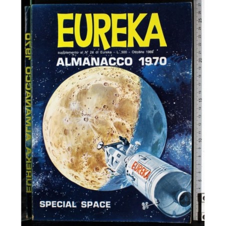 EUREKA - SUPPLEMENTO AL N 24, OTTOBRE - 1969 - ALMANACCO 1970. SPECIAL SPACE