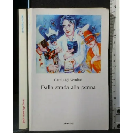 DALLA STRADA ALLA PENNA. GIANLUIGI VENDITTI.