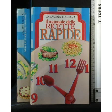 IL MANUALE DELLE RICETTE RAPIDE. AA.VV. VARIA CLUB.
