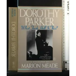 DOROTHY PARKER WHAT FRESH HELL IS THIS?