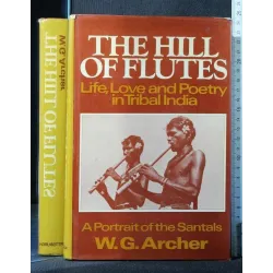 THE HILL OF FLUTES LIFE, LOVE AND POETRY IN TRIBAL INDIA