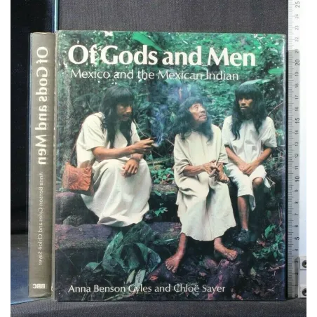 OF GODS AND MEN MEXICO AND THE MEXICAN INDIAN