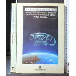 EL MUNDO FUE NOTICIA. FELIPE SAHAGUN. FUNDACION BANCO EXTERIOR.