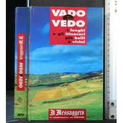 VADO E VEDO I LUOGHI E GLI ITINERARI PIÙ BELLI E VICINI