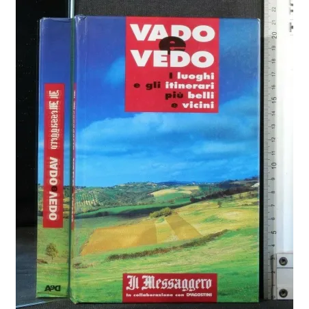 VADO E VEDO I LUOGHI E GLI ITINERARI PIÙ BELLI E VICINI
