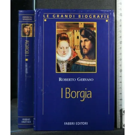 LE GRANDI BIOGRAFIE I BORGIA