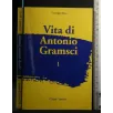 VITA DI ANTONIO GRAMSCI VOL 1