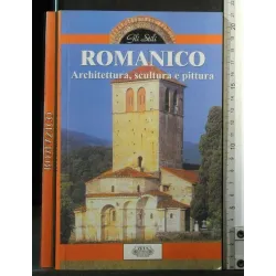 ROMANICO ARCHITETTURA, SCULTURA E PITTURA