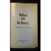 ITALIANI PER LA LIBERTA' 2 VOLUMI