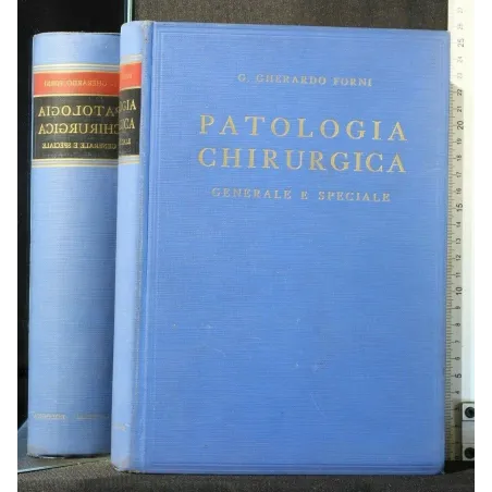 PATOLOGIA CHIRURGICA. GENERALE E SPECIALE. GHERARDO FORNI.