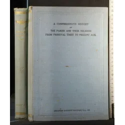 A COMPREHENSIVE HISTORY OF THE PARSIS AND THEIR RELIGION FROM