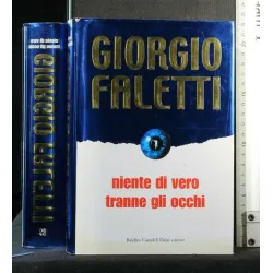 NIENTE DI VERO TRANNE GLI OCCHI. GIORGIO FALETTI. BALDINI