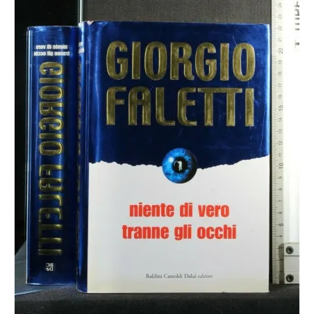NIENTE DI VERO TRANNE GLI OCCHI. GIORGIO FALETTI. BALDINI