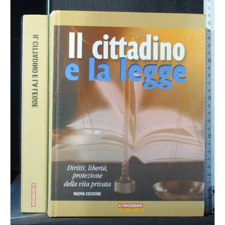 IL CITTADINO E LA LEGGE. AA.VV. ALTROCONSUMO.