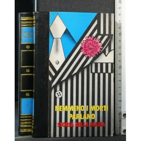 NEMMENO I MORTI PARLANO STORIA DELLA MAFIA VOL 1